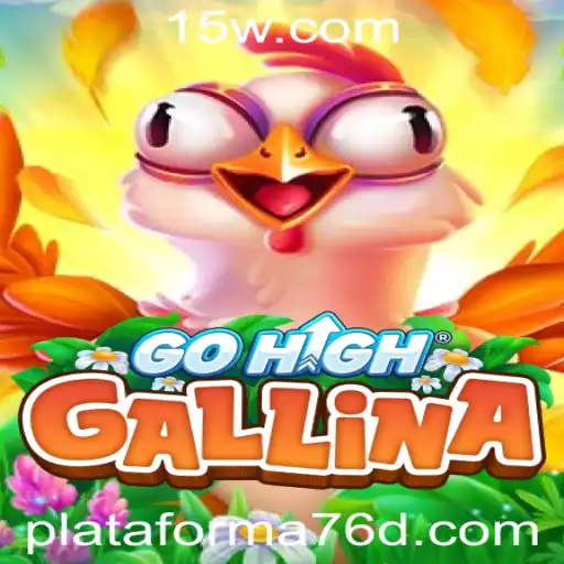 GoHighGallina: Um Novo Desafio em Plataforma 76d